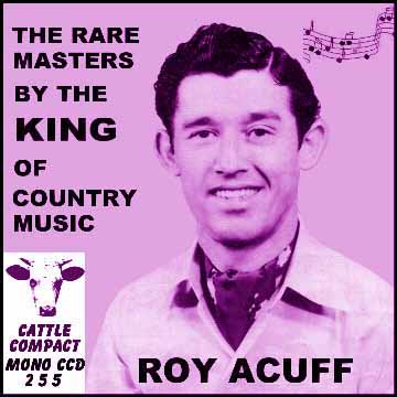 Roy Acuff - The Rare Masters By The King Of Country Music = Cattle CCD 255