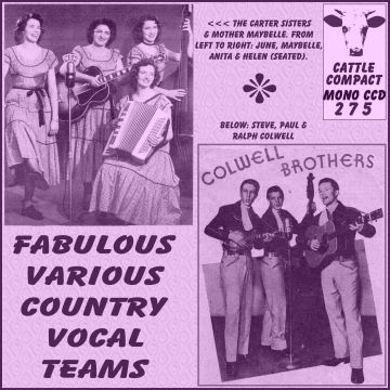 Callahan Brothers
Carter Sisters and Mother Maybelle
Colwell Brothers
Biff Collie And Little Marge
Mercer Brothers
Lonie And Thomie Thompson