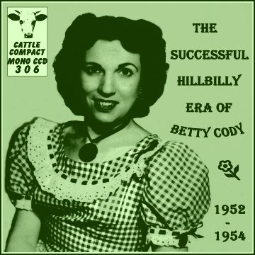 Betty Cody - The Successful Hillbilly Era Of ... (1952-1954) = Cattle CCD 306