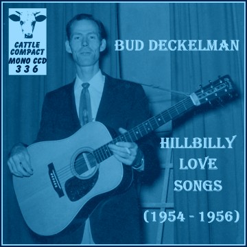 Bud Deckelman - Hillbilly Love Songs (1954-1956) = Cattle CCD 336