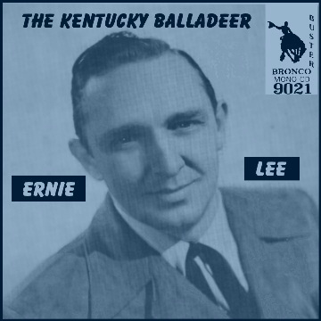 Ernie Lee - The Kentucky Balladeer = Bronco Buster CD 9021