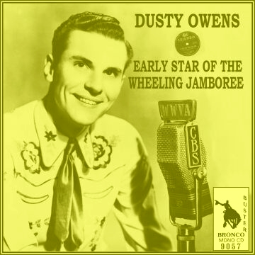 Dusty Owens - Early Star Of The Wheeling Jamboree = Bronco Buster CD 9057
