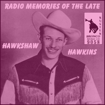Hawkshaw Hawkins - Radio Memories Of The Late Hawkshaw Hawkins = Bronco Buster CD 9058