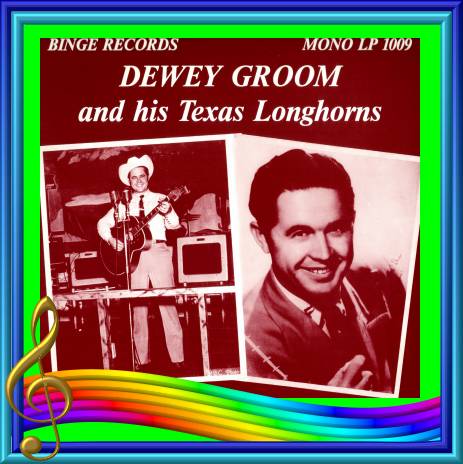 Dewey Groom and his Texas Longhorns = Binge LP 1009