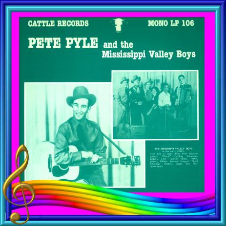 Pete Pyle And The Mississippi Valley Boys = Cattle LP 106