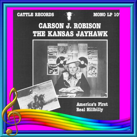Carson J. Robison - America's First Real Hillbilly = Cattle LP 107