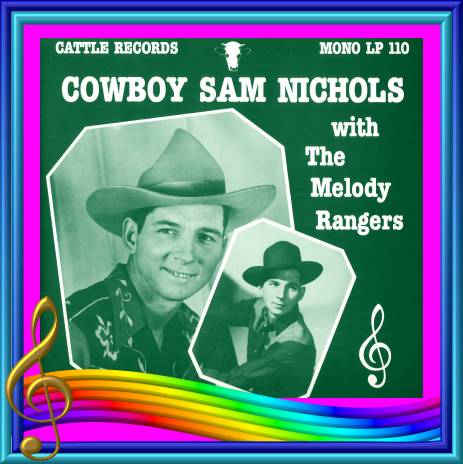 Cowboy Sam Nichols With The Melody Rangers = Cattle LP 110