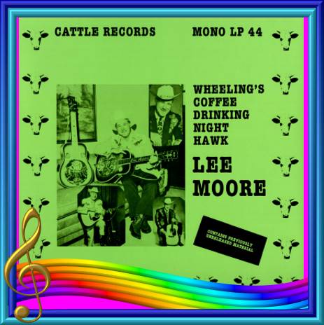 Lee Moore - Wheeling's Coffee Drinking Night Hawk = Cattle LP 44