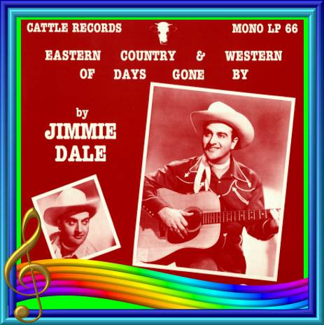 Jimmie Dale - Eastern Country And Western Of Days Gone By = Cattle LP 66