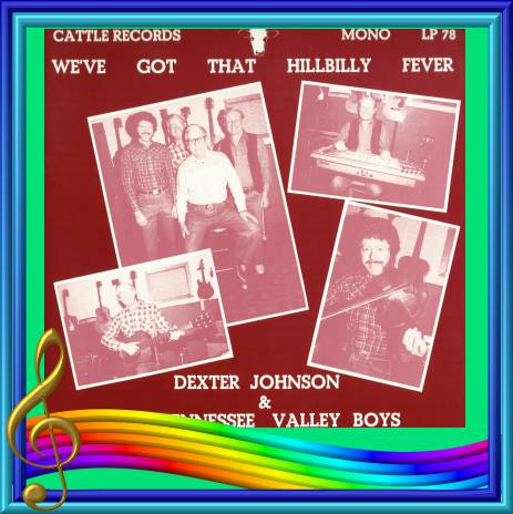 Dexter Johnson - We've Got That Hillbilly Fever = Cattle LP 78