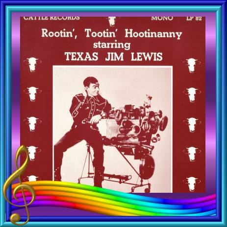 Texas Jim Lewis - Rootin', Tootin' Hootinanny = Cattle LP 82