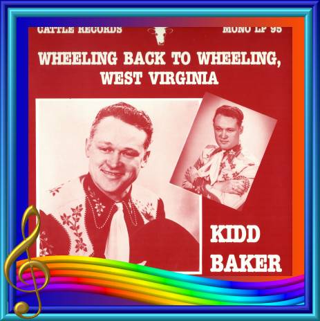 Kidd Baker - Wheeling Back To Wheeling, West Virginia = Cattle LP 95