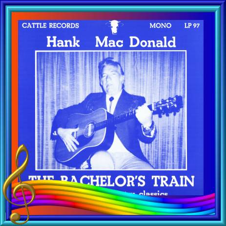 Hank MacDonald - The Bachelor's Train = Cattle LP 97